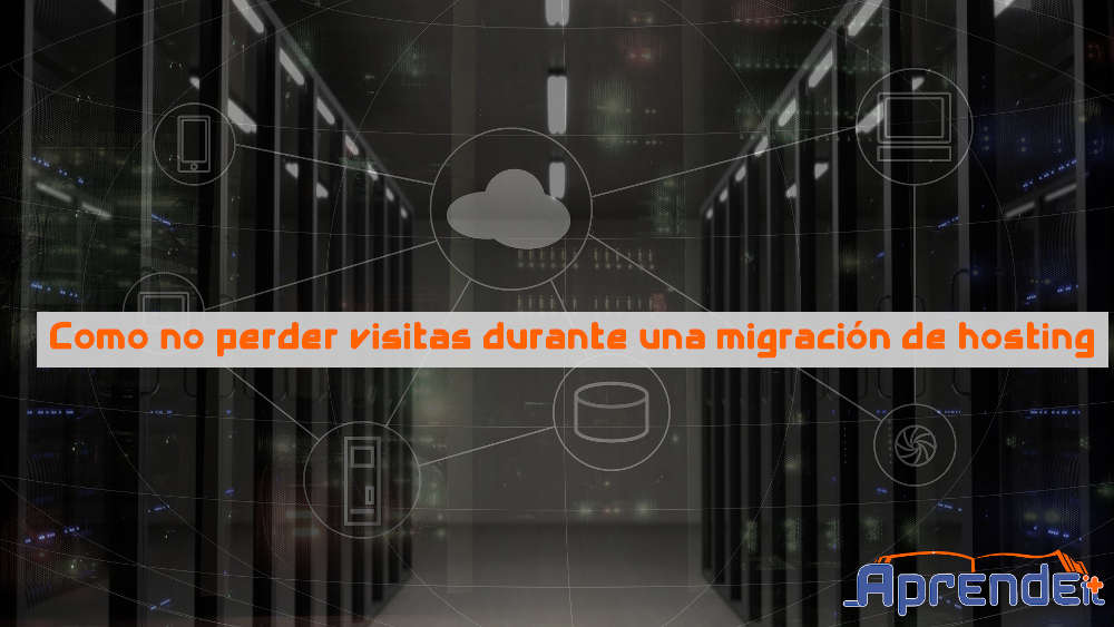Como no perder visitas durante una migración de hosting