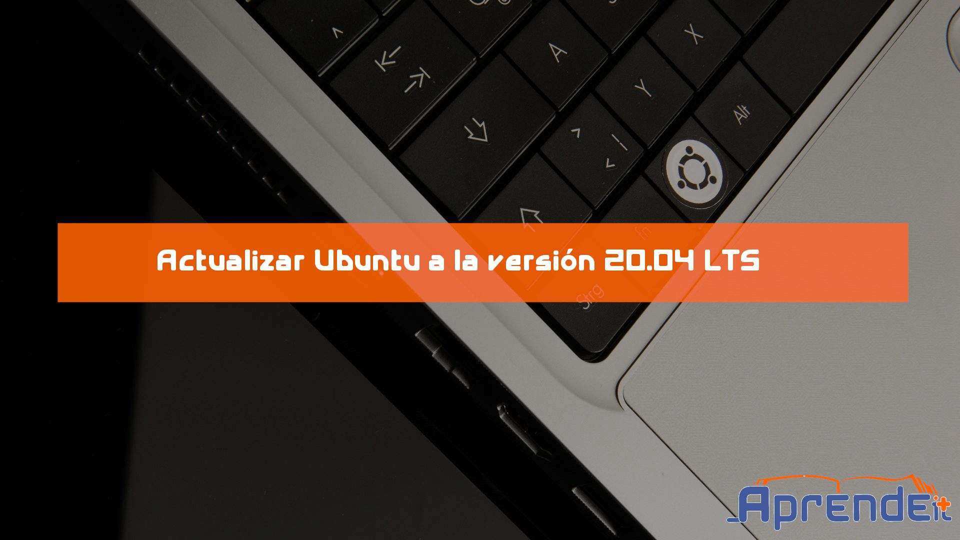 Upgrade ubuntu a 20.04 LTS