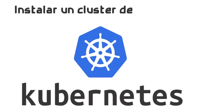Instalar un cluster de Kubernetes con kubeadm